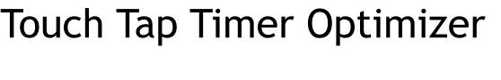 Touch Tap Timer Optimizer