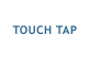 TOUCH TAP
